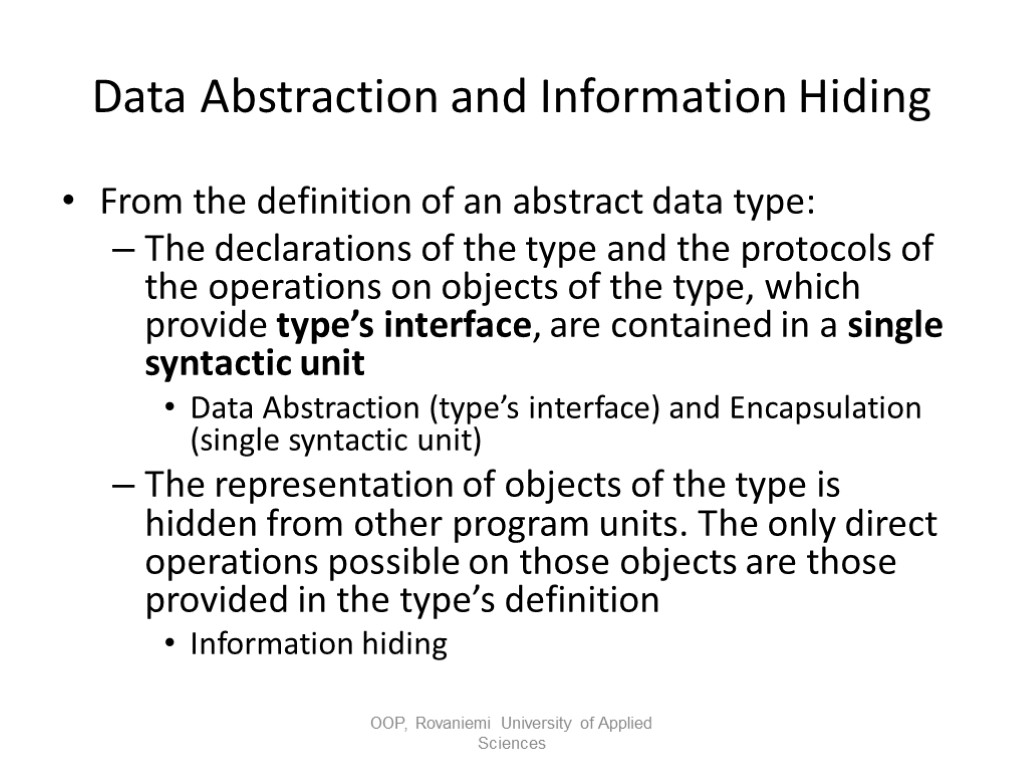 Data Abstraction and Information Hiding From the definition of an abstract data type: The